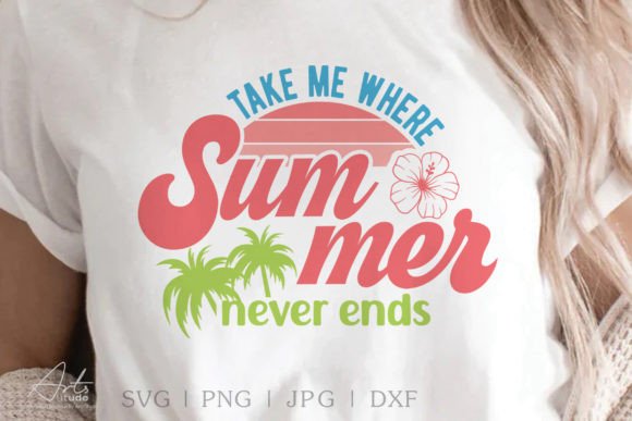 Bring the Sunshine All Year Round with Take Me Where Summer Never Ends SVG